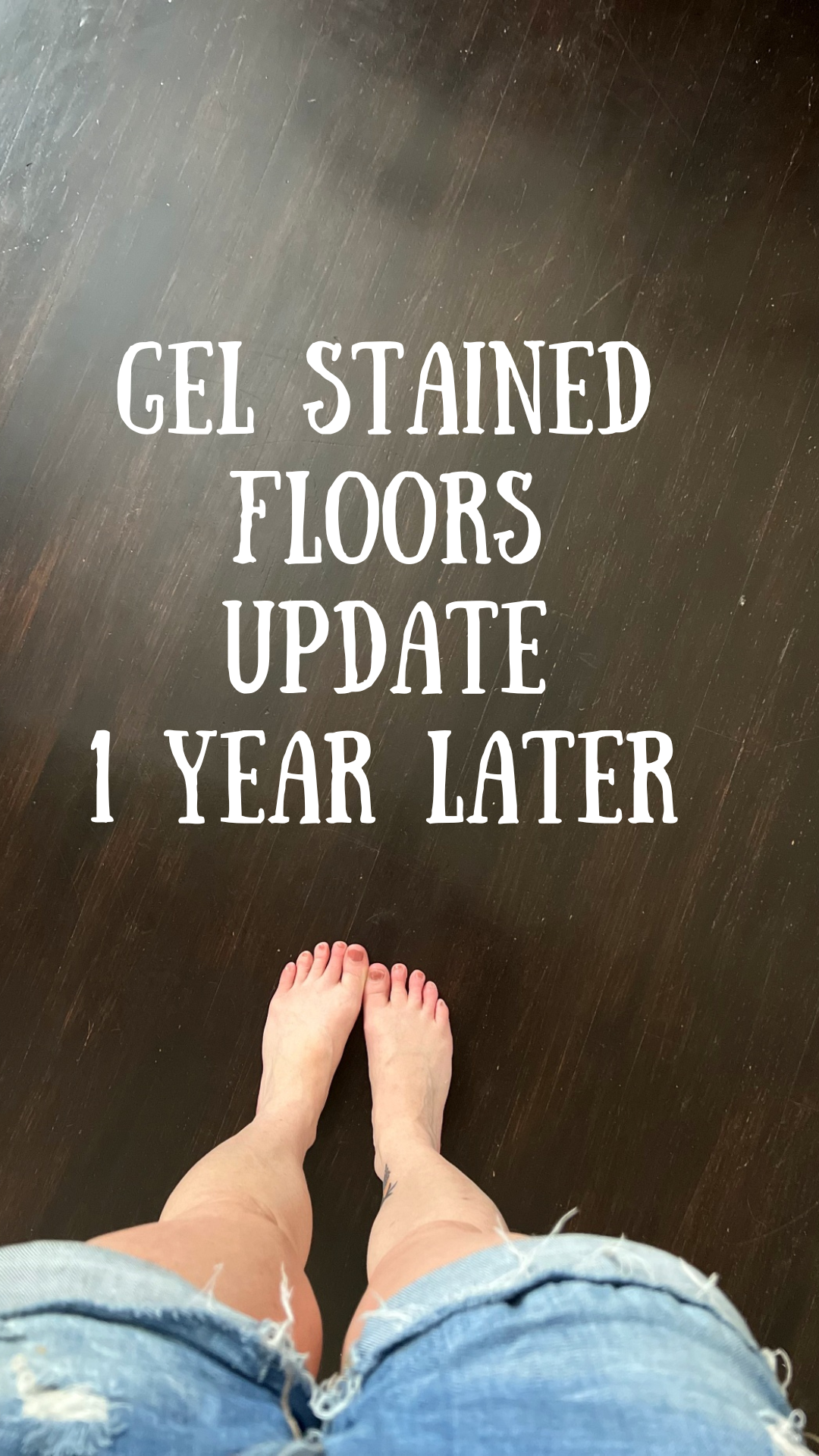 Our Gel Stained Floors UPDATE – 1 Year Later