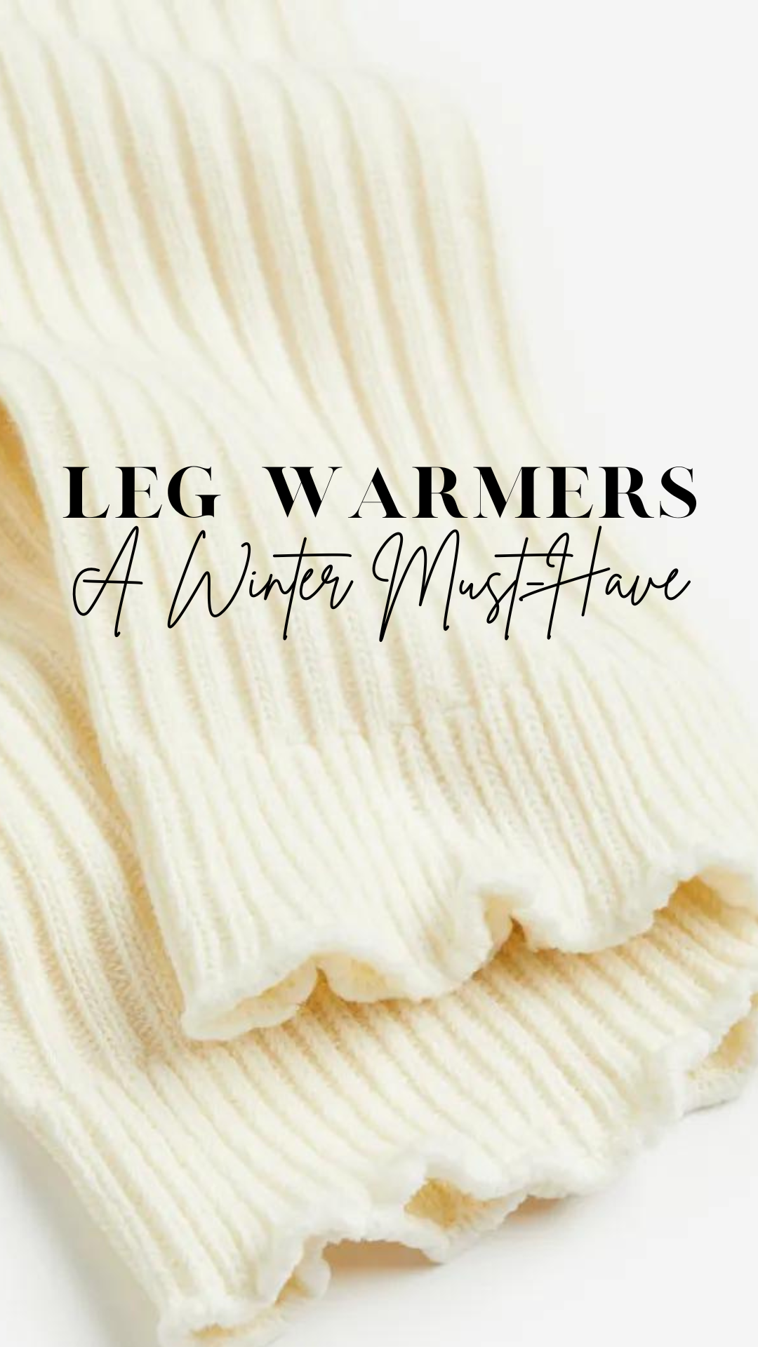 Leg Warmers - A winter staple