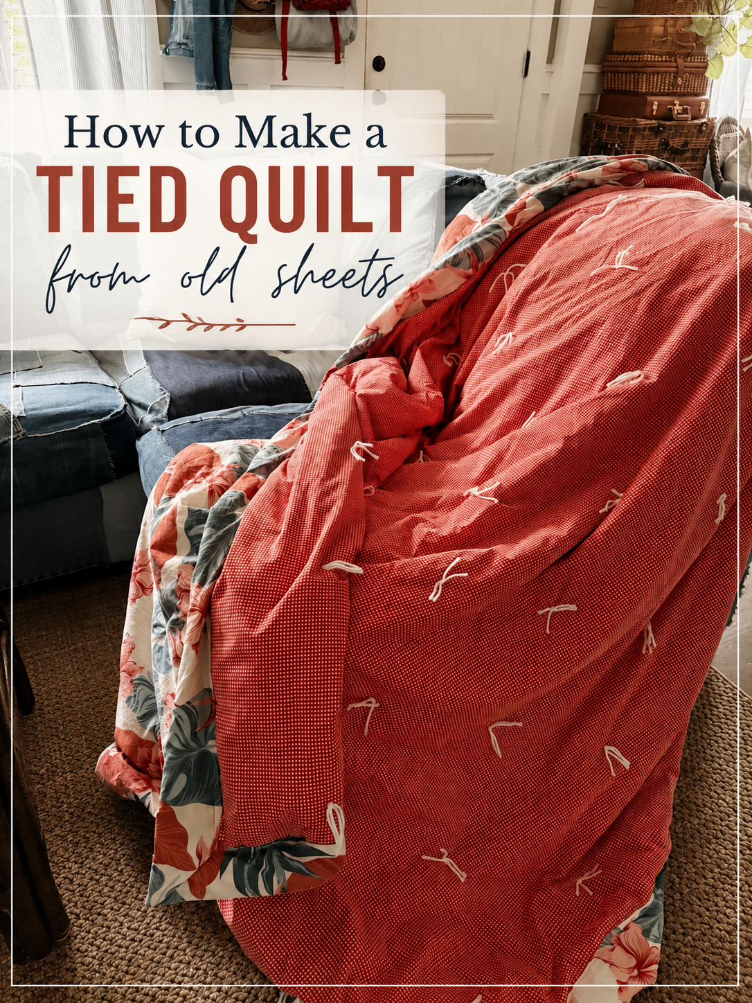 How I Made a Cozy Tied Quilt from Old Sheets and an Old Comforter
